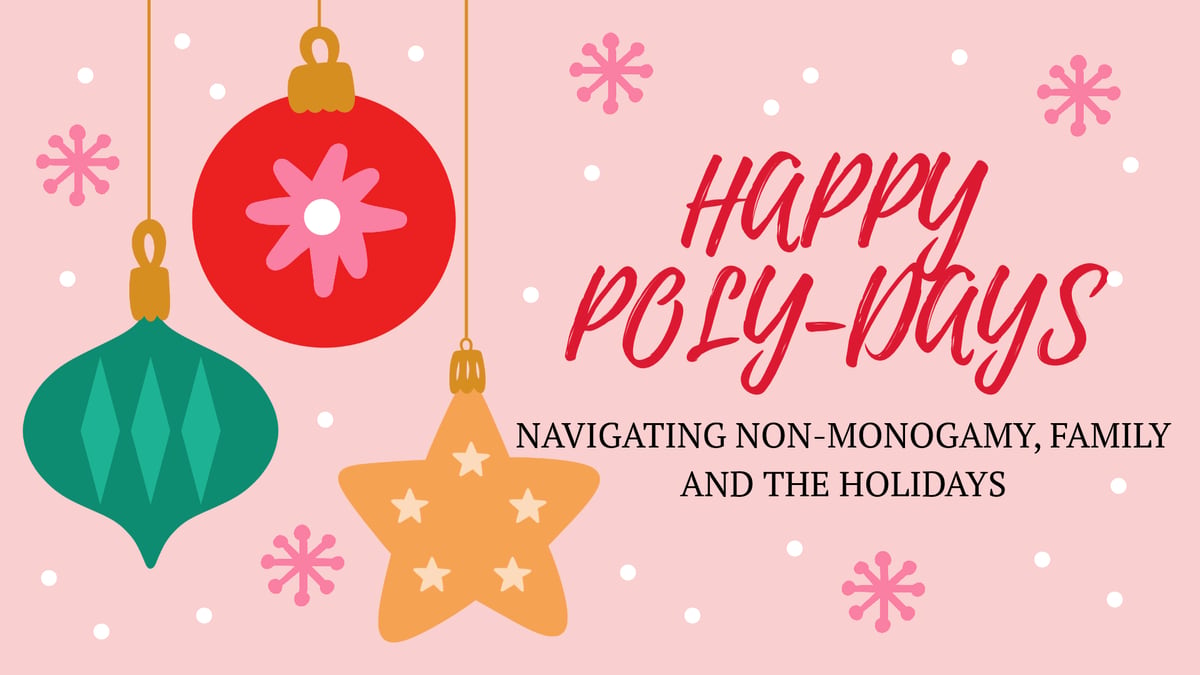 Happy Poly-days: Navigating Non-Monogamy, Family & the Holidays class image