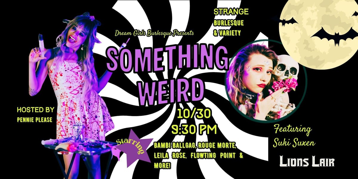 Dream Girls Burlesque presents Something Weird flyer