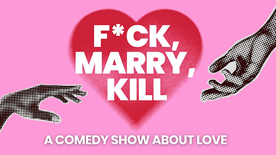 F*ck, Marry, Kill: A Comedy Show About Love flyer